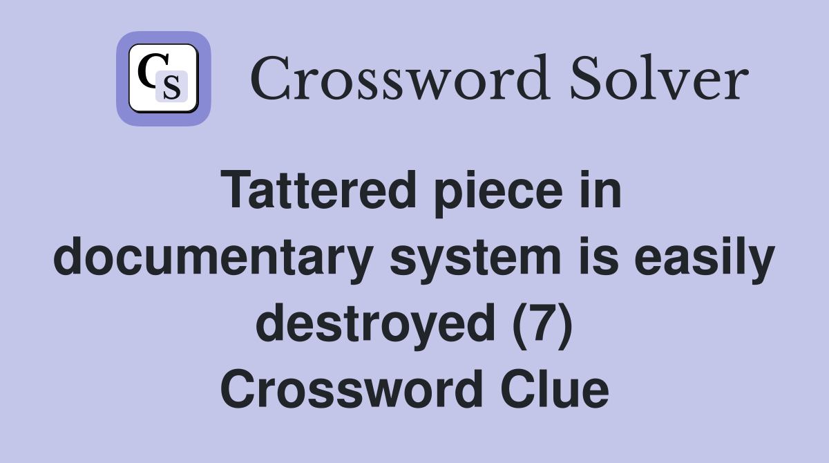 Tattered piece in documentary system is easily destroyed (7